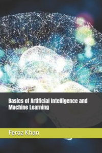 Basics of Artificial Intelligence and Machine Learning