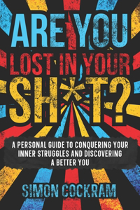 Are you lost in your sh*t?