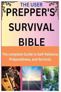 The User Prepper's Survival Bible