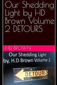 Our Shedding Light by HD Brown Volume 2 DETOURS