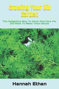 Growing Your Dill Garden