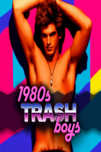 1980s Trash Boys