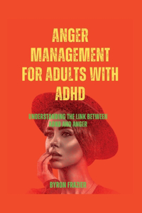 Anger Management for Adults with ADHD