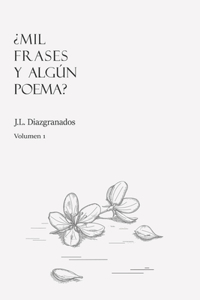 ¿Mil frases y algún poema? - Volumen 1