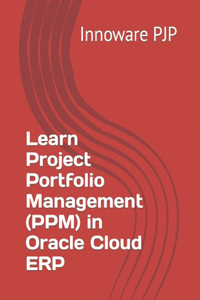 Learn Project Portfolio Management (PPM) in Oracle Cloud ERP