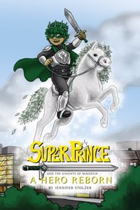 Super Prince and the Knights of Magistia Book 1