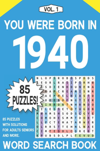 You Were Born In 1940: Word Search Book: Word Search for Seniors - Large Print 85 Puzzles & Solutions - Vol. 1