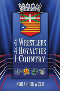 4 Wrestlers, 4 Royalties, 1 Country