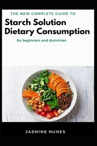 New Complete Guide To Starch Solution Dietary Consumption For Beginners And Dummies