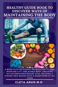 Healthy Guide Book to Discover Ways of Maintaining the Body