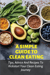 A Simple Guide To Clean Eating