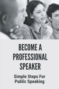 Become A Professional Speaker