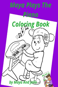 Maya Plays The Piano Coloring Book