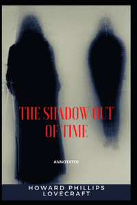 The Shadow out of Time Annotated