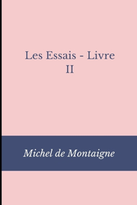 Les Essais - Livre II Illustree