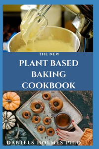 The New Plant Based Baking Cookbook