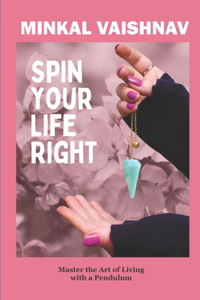 Spin Your Life Right