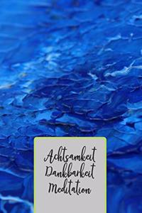Achtsamkeit. Dankbarkeit. Meditation