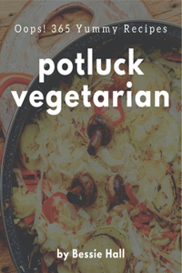 Oops! 365 Yummy Potluck Vegetarian Recipes