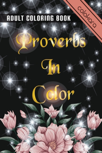 Proverbs In Color Adult Coloring Book: Inspirational Adult Coloring Book -Therapy Featuring Proverbs & Prayer Journal for Gel Pen.