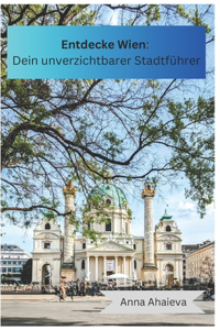 Entdecke Wien Dein unverzichtbarer Stadtführer