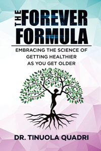 Forever Formula: Embracing the Science of Getting Healthier As You Get Older