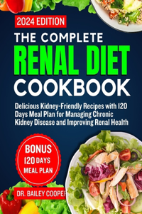 Complete Renal Diet Cookbook 2024