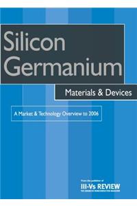 Silicon Germanium Materials & Devices - A Market & Technology Overview to 2006