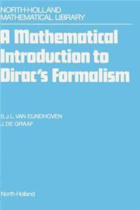A Mathematical Introduction to Dirac's Formalism