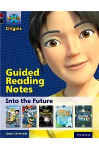 Project X Origins: Dark Red+ Book band, Oxford Level 20: Into the Future: Guided reading notes
