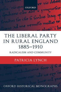 The Liberal Party in Rural England 1885-1910