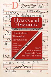 Hymns and Hymnody, Volume 2: From Catholic Europe to Protestant Europe