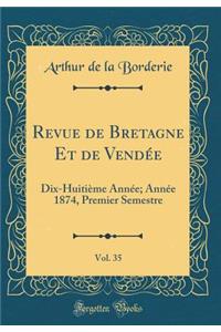 Revue de Bretagne Et de Vendée, Vol. 35: Dix-Huitième Année; Année 1874, Premier Semestre (Classic Reprint)