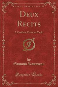 Deux Recits: A Carillon; Dans Un Yacht (Classic Reprint)
