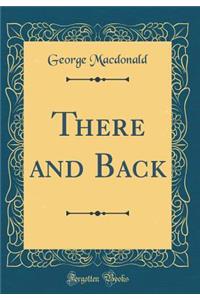 There and Back (Classic Reprint)