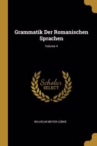 Grammatik Der Romanischen Sprachen; Volume 4