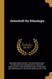 Zeitschrift Für Ethnologie.
