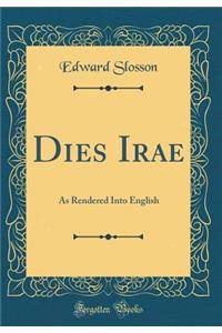 Dies Irae: As Rendered Into English (Classic Reprint)