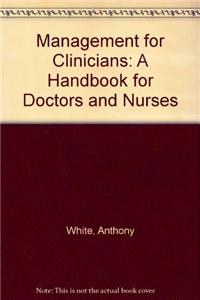 Management for Clinicians: A Handbook for Doctors and Nurses