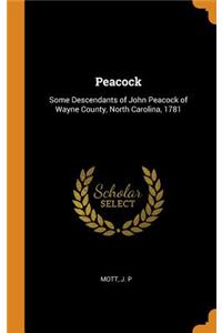 Peacock: Some Descendants of John Peacock of Wayne County, North Carolina, 1781