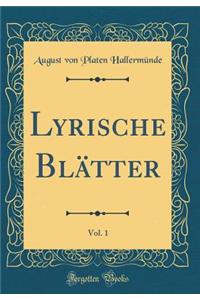 Lyrische Blï¿½tter, Vol. 1 (Classic Reprint)