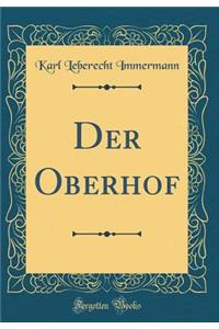 Der Oberhof (Classic Reprint)
