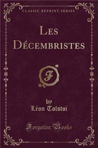 Les Décembristes (Classic Reprint)