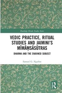 Vedic Practice, Ritual Studies and Jaimini's M&#299;m&#257;&#7747;s&#257;s&#363;tras