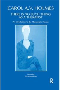 There Is No Such Thing As A Therapist