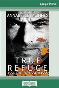 True Refuge (16pt Large Print Edition)