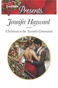 Christmas At The Tycoons Command (Mills & Boon Modern) (The Powerful Di Fiore Tycoons, Book 1)