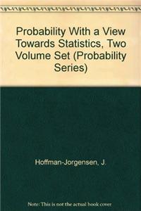 Probability with a View Towards Statistics, Two Volume Set