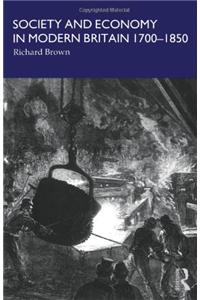 Society and Economy in Modern Britain 1700-1850