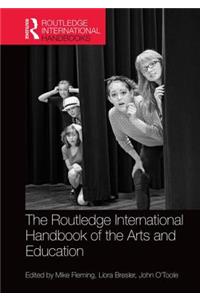 The Routledge International Handbook of the Arts and Education